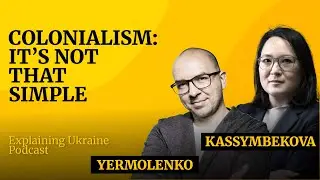 Why Colonialism is More Complicated Than You Think - with Botakoz Kassymbekova
