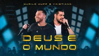 Murilo Huff & Cristiano - Deus e o Mundo (Ao Vivo Em Rio Preto)