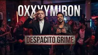 OXXXYMIRON - DESPACITO GRIME (2017)