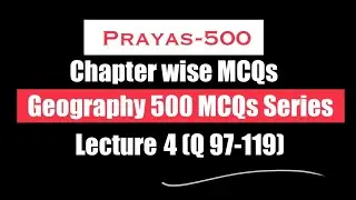 Lecture -4 ; 500 Most important MCQs Of Geography For UPSC Prelims 2026.