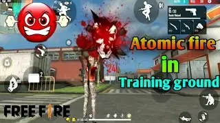 ATOMIC FIRE in training gorund ✌🔥 (must watch) #garena #freefire #atomicfire