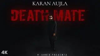 DEATHMATE - KARAN AUJLA ( MUSIC VIDEO ) | R - SONIC PRESENTS | AI TRIBUTE