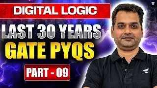 Digital Logic Last 30 Years GATE PYQs | Part 9 | Abhishek Singh sir