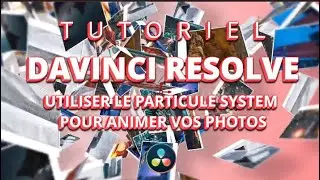 [ DAVINCI RESOLVE 17 TUTO FR] ANIMATION PHOTO AVEC LE PARTICULE SYSTEM (PICTURES CLOUD)