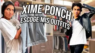 XIME PONCH ESCOGE MIS OUTFITS ANDREW PONCH