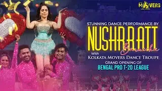 Stunning Performance by Nushrratt Baruccha | Bengal Pro T-20 League | Kolkata Movers Dance Troupe