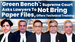 'Green Bench': Supreme Court Asks Lawyers To Not Bring Paper Files, Offers Technical Training