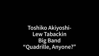 Toshiko Akiyoshi-Lew Tabackin Big Band - Quadrille, Anyone? (1979)