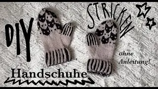 Handschuhe ohne Anleitung passend stricken