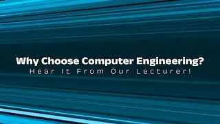 Why Choose Computer Engineering @ BEC. Hear From Our Lecturer!