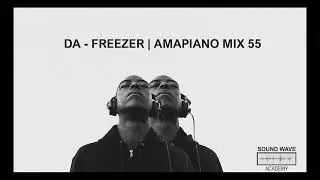 DA - FREEZER | AMAPIANO MIX 55.