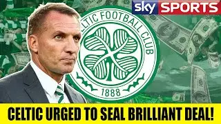 Celtic Urged To Seal &lsquo;Brilliant Bit of Business&rsquo; After Latest Development!