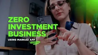 No Money? No Problem! Start a Zero Investment Business in Pakistan With Markaz App Today