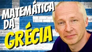 História da matemática - parte 4 - A MATEMÁTICA DA GRÉCIA