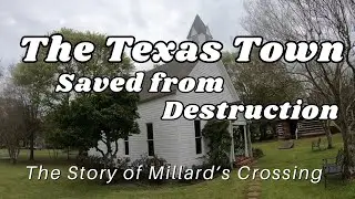 Discover the Hidden History of Millard's Crossing | The Texas Town Saved from Destruction