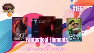 S1E5 Fantastical Elements pt. 2