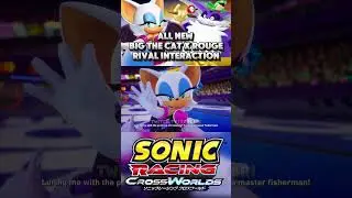 ⚡ALL NEW Rouge X Big The Cat Rival Interaction | Sonic Racing CrossWorlds