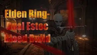 Elden Ring: Bleed Build (Dual Estoc)