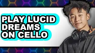 How to Play Lucid Dreams on Cello 2025 - Easy Guide