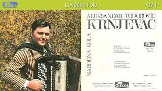 Aleksandar Todorovic Krnjevac - Lovacko kolo - (Audio 1974)
