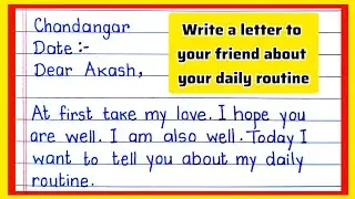 Write a Letter to Your Friend about Your Daily Routine | My Daily Life Letter Writing in English