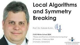 Local Algorithms and Symmetry Breaking (Fabian Kuhn)