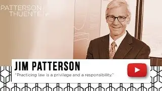 Intellectual Property Attorney Video - Jim Patterson- Practicing Law, a Privilege and Responsibility