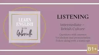 Intermediate English Listening Practice ~ Ep. 3: British Culture