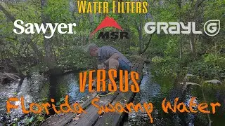 Sawyer, MSR and Grayl vs. Florida Swamp Water! Which backpacking water filter works best!