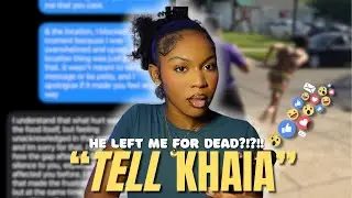 TELL KHAIA: I got JUMPED & my boyfriend RAN to save himself 