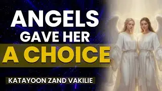 She Was Given a Choice by Angels After Death - Katayoon Zand Vakilie NDE Story
