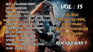 ROCK KERAS 7 | 12 LAGU METAL KLASIK 80AN 90AN | METAL MALAYA