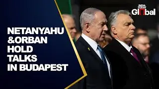 LIVE: Israel PM Netanyahu and Hungary PM Orban Hold Talks in Budapest