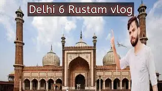 Delhi6 Rustam vlog 2022