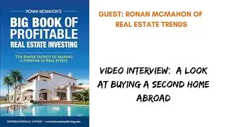 Video Interview:  A Look at Buying a Second Home Abroad with Ronan McMahon
