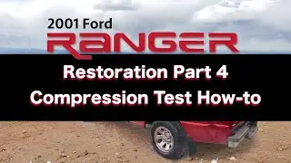 2001 Ranger Restoration Pt. 4 - Compression Test Instructions