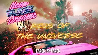 Neon Black Dreams - Kiss of the Universe  (Track-by-Track)