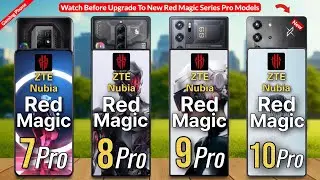 ZTE Nubia Red Magic 10 Pro Vs Red Magic 9 Pro Vs Red Magic 8 Pro Vs Red Magic 7 Pro Full Comparison