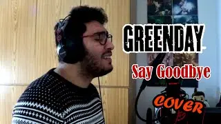 Green Day - Say Goodbye (Cover)