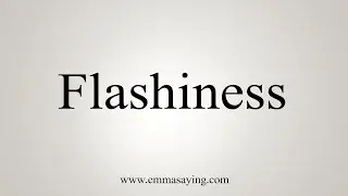 How To Say Flashiness