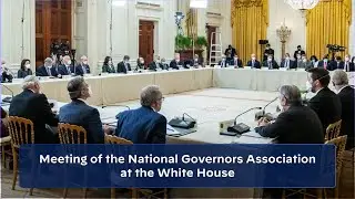 Meeting of the National Governors Association at the White House