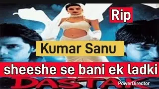 Shishe se bani ek ladki Amar Sanu dedicate mukul Dev Rip.  Kumar Sanu song movie dastak