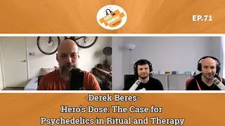 STM Podcast #71: Derek Beres - Hero's Dose: The Case for Psychedelics in Ritual and Therapy