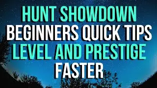 Hunt Showdown Beginners Quick Tips 1: How to Prestige and Level Faster