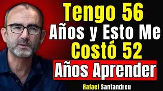 Tengo 56 Años: Me Costó 52 Años Aprender Esto (No Desperdicies Tu Vida)