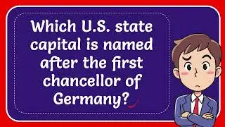 Which U.S. state capital is named after the first chancellor of Germany?