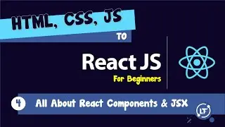 04. HTML, CSS, JS to React - #04 All About React Components and JSX