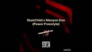 SlumChild x Monyon Don - (Power Freestyle) {SLOWED DOWN}