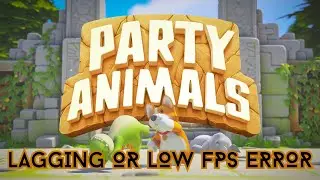 How To Fix Party Animals Lagging or Low FPS Error on PC #partyanimals #lagging