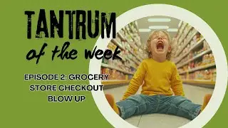 Tantrum at the Grocery Store: How to Handle &ldquo;No Candy&rdquo; Meltdowns